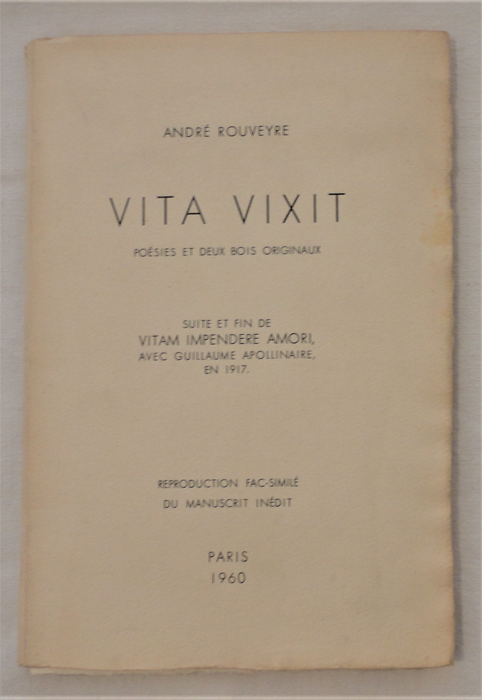 ROUVEYRE (Andr). - Vita vixit. Posies et deux bois originaux. Suite et fin de Vitam Impendere Amori, avec Guillaume Apollinaire en 1917.